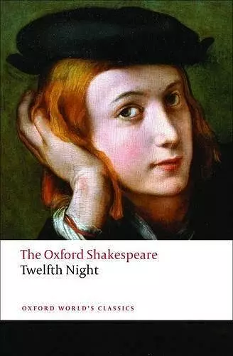 Twelfth Night, or What You Will: The Oxford Shakespeare cover