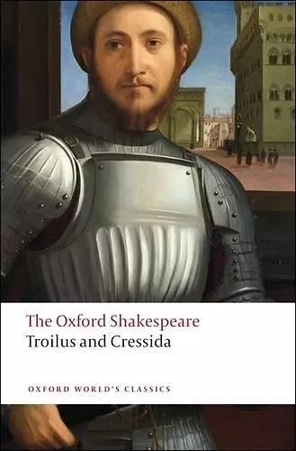 Troilus and Cressida: The Oxford Shakespeare cover