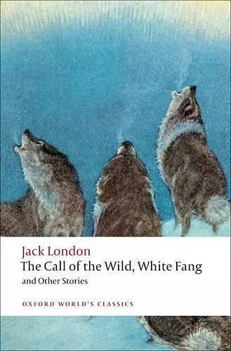 The Call of the Wild, White Fang, and Other Stories cover