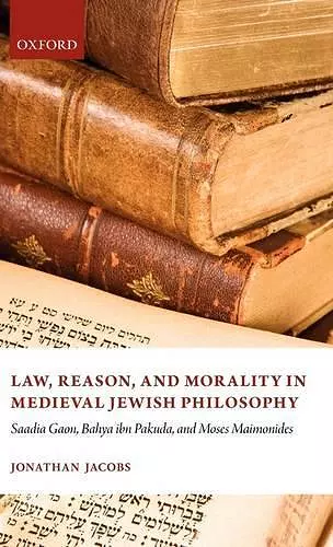 Law, Reason, and Morality in Medieval Jewish Philosophy cover