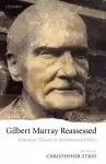 Gilbert Murray Reassessed cover