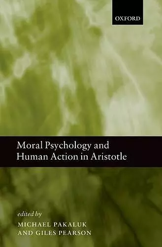 Moral Psychology and Human Action in Aristotle cover