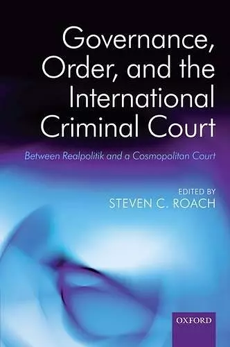 Governance, Order, and the International Criminal Court cover