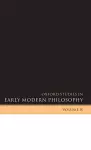 Oxford Studies in Early Modern Philosophy Volume IV cover