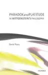 Paradox and Platitude in Wittgenstein's Philosophy cover