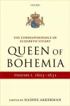 The Correspondence of Elizabeth Stuart, Queen of Bohemia, Volume I cover