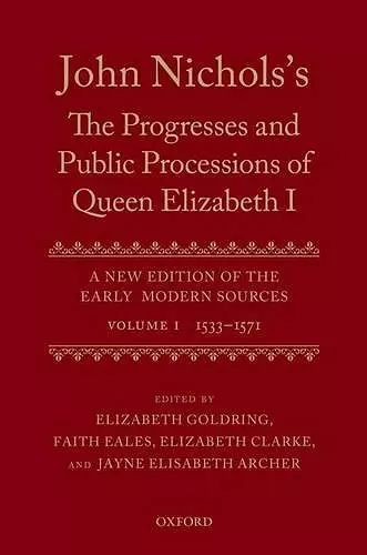 John Nichols's The Progresses and Public Processions of Queen Elizabeth: Volume I cover