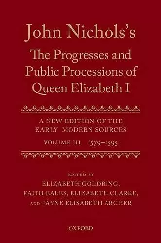 John Nichols's The Progresses and Public Processions of Queen Elizabeth: Volume III cover