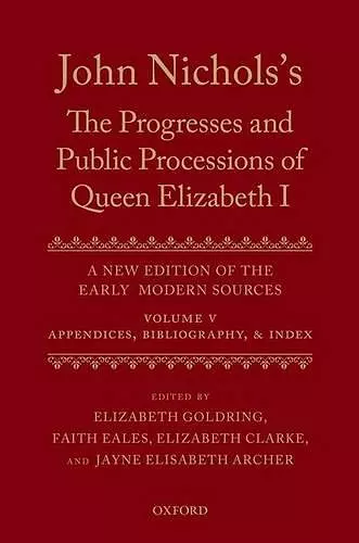 John Nichols's The Progresses and Public Processions of Queen Elizabeth: Volume V cover