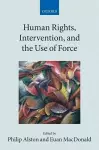 Human Rights, Intervention, and the Use of Force cover