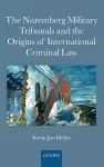 The Nuremberg Military Tribunals and the Origins of International Criminal Law cover