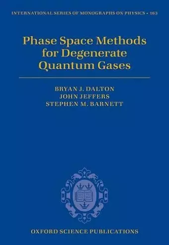 Phase Space Methods for Degenerate Quantum Gases cover