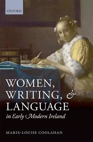 Women, Writing, and Language in Early Modern Ireland cover