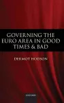 Governing the Euro Area in Good Times and Bad cover