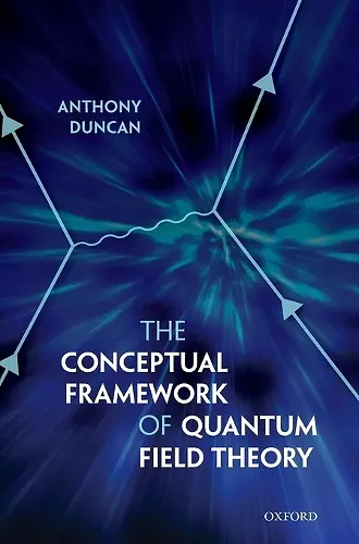 The Conceptual Framework of Quantum Field Theory cover