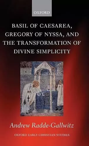 Basil of Caesarea, Gregory of Nyssa, and the Transformation of Divine Simplicity cover