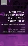 Intellectual Property Rights, Development, and Catch Up cover