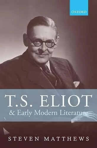 T.S. Eliot and Early Modern Literature cover