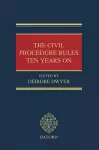 The Civil Procedure Rules Ten Years On cover