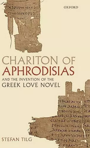 Chariton of Aphrodisias and the Invention of the Greek Love Novel cover