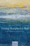 Putting Metaphysics First cover