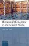 The Idea of the Library in the Ancient World cover