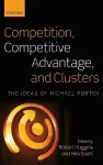 Competition, Competitive Advantage, and Clusters cover