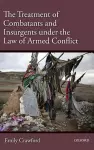 The Treatment of Combatants and Insurgents under the Law of Armed Conflict cover