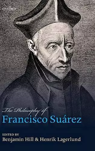 The Philosophy of Francisco Suárez cover