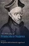 The Philosophy of Francisco Suárez cover