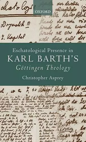 Eschatological Presence in Karl Barth's Göttingen Theology cover