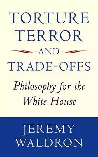 Torture, Terror, and Trade-Offs cover