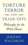 Torture, Terror, and Trade-Offs cover