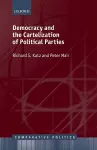 Democracy and the Cartelization of Political Parties cover