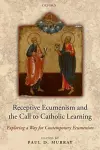 Receptive Ecumenism and the Call to Catholic Learning cover