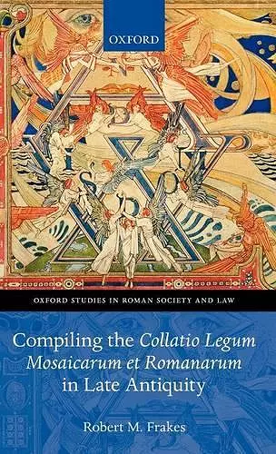 Compiling the Collatio Legum Mosaicarum et Romanarum in Late Antiquity cover
