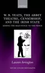 W.B. Yeats, the Abbey Theatre, Censorship, and the Irish State cover
