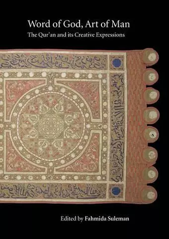 Word of God, Art of Man: The Qur'an and its Creative Expressions cover