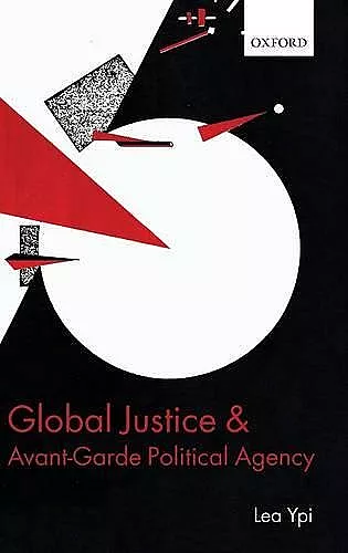 Global Justice and Avant-Garde Political Agency cover