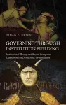 Governing through Institution Building cover