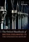 The Oxford Handbook of British Philosophy in the Nineteenth Century cover