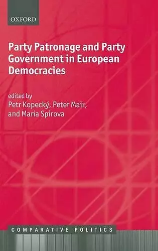 Party Patronage and Party Government in European Democracies cover