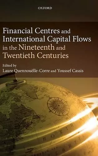 Financial Centres and International Capital Flows in the Nineteenth and Twentieth Centuries cover