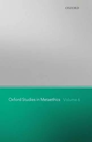 Oxford Studies in Metaethics, Volume 6 cover