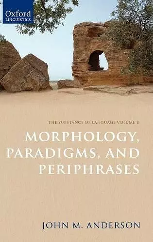 The Substance of Language Volume II: Morphology, Paradigms, and Periphrases cover