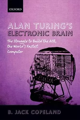 Alan Turing's Electronic Brain cover