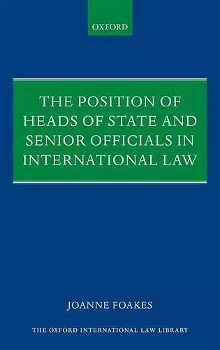 The Position of Heads of State and Senior Officials in International Law cover