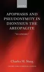 Apophasis and Pseudonymity in Dionysius the Areopagite cover
