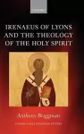 Irenaeus of Lyons and the Theology of the Holy Spirit cover
