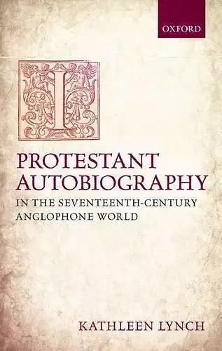 Protestant Autobiography in the Seventeenth-Century Anglophone World cover